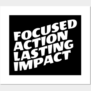 Focused Action Lasting Impact Posters and Art